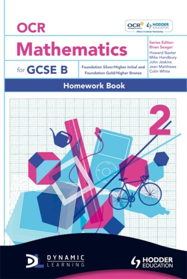OCR Mathematics for GCSE Specification B : Homework Book Foundation Silver and Gold and Higher Initial and Bronze Bk. 2