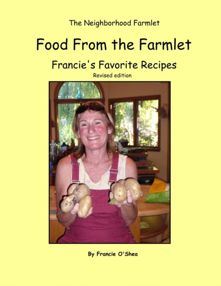 Food From the Farmlet : Francie's Favorite Recipes