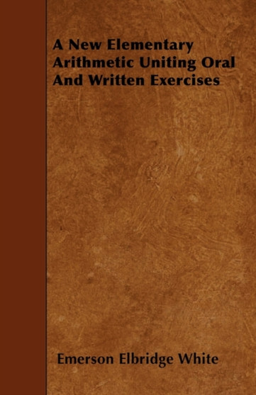 A New Elementary Arithmetic Uniting Oral And Written Exercises