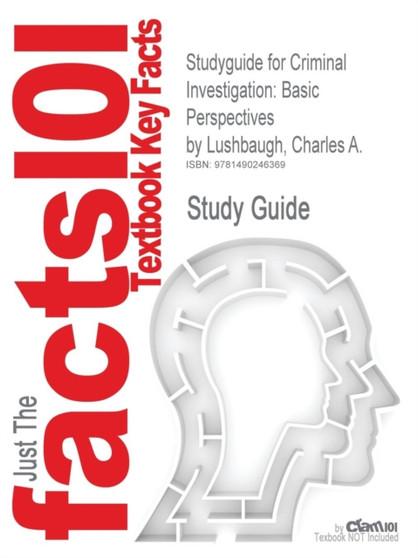 Studyguide for Criminal Investigation : Basic Perspectives by Lushbaugh, Charles A., ISBN 9780135110515