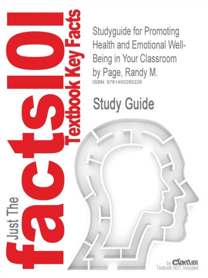 Studyguide for Promoting Health and Emotional Well-Being in Your Classroom by Page, Randy M., ISBN 9780763776121