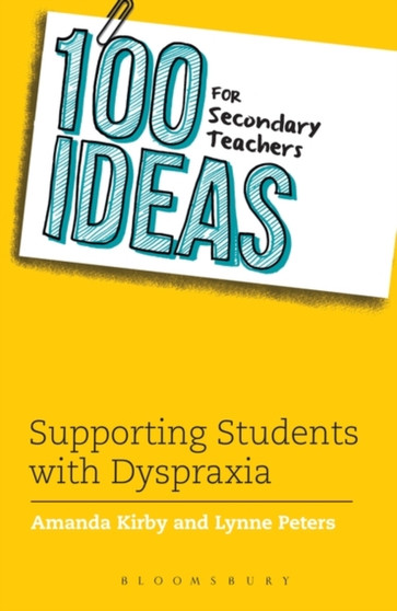 100 Ideas for Secondary Teachers: Supporting Students with Dyspraxia