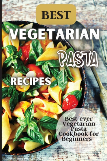 Best Vegetarian Pasta Recipes : Come explore a world of healthy and irresistible vegetarian pasta recipes!