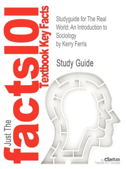 Studyguide for the Real World : An Introduction to Sociology by Ferris, Kerry, ISBN 9780393912173