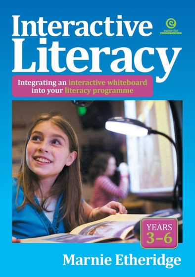 Interactive Literacy : Integrating an Interactive Whiteboard into Your Literacy Programme Interactive Literacy : Integrating an Interactive Whiteboard into Your Literacy Programme