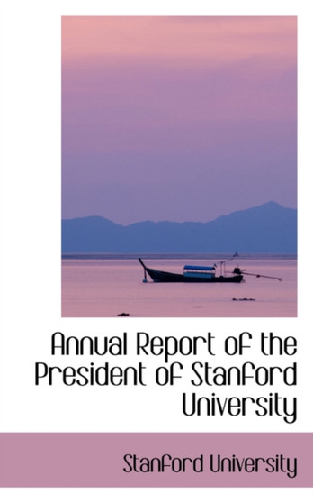 Annual Report of the President of Stanford University