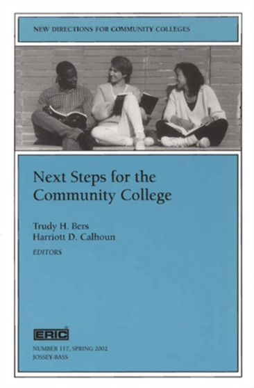 Next Steps for the Community College : New Directions for Community Colleges, Number 117 Next Steps for the Community College : New Directions for Community Colleges, Number 117