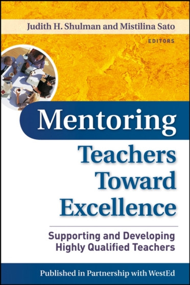 Mentoring Teachers Toward Excellence : Supporting and Developing Highly Qualified Teachers