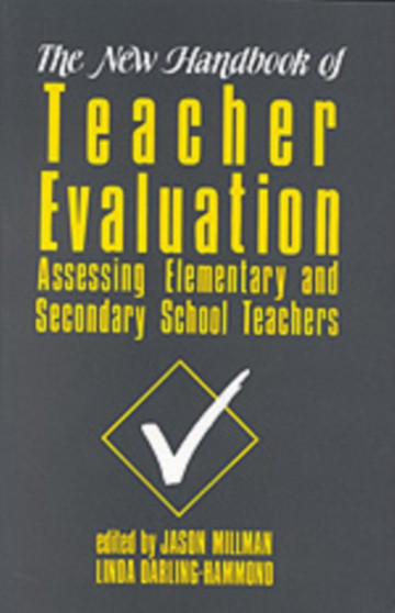 New Handbook of Teacher Evaluation : Assessing Elementary and Secondary School Teachers