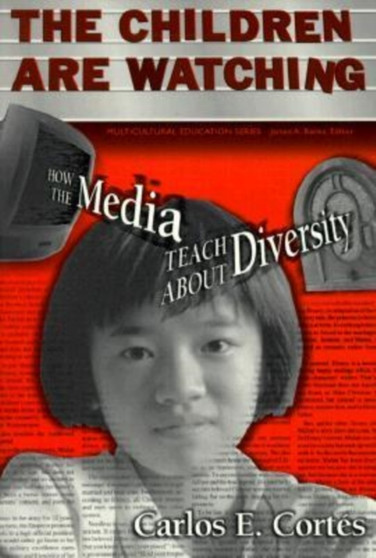 The Children are Watching : How the Media Teach about Diversity
