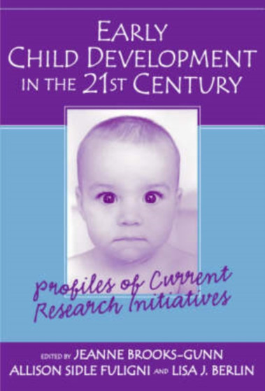 Early Child Development in the 21st Century : Profiles of Current Research Initiatives