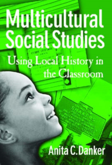 Multicultural Social Studies : Using Local History in the Classroom
