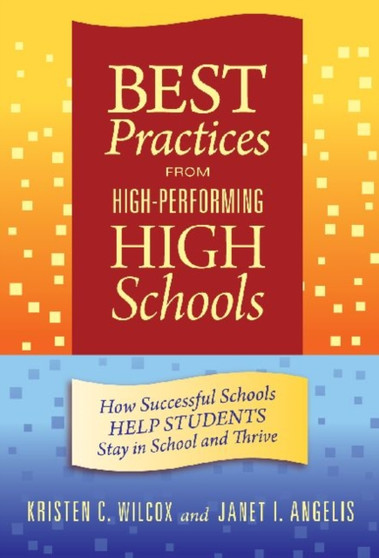 Best Practices from High-Performing High Schools : How Successful Schools Remove Obstacles and Create Pathways to Learning