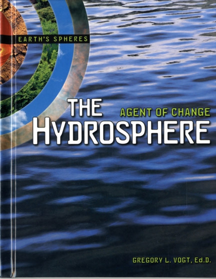 The Hydrosphere : Agent of Change Earth's Spheres Series