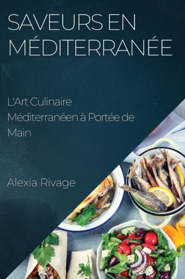 Saveurs en Mediterranee : L'Art Culinaire Mediterraneen a Portee de Main