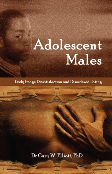 Adolescent Males : Body Image Dissatisfaction and Disordered Eating