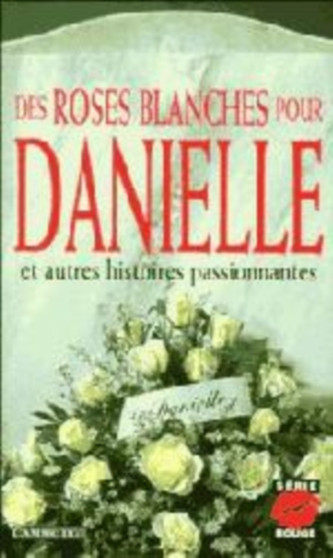 Des roses blanches pour Danielle, et autres histoires passionnantes : 4