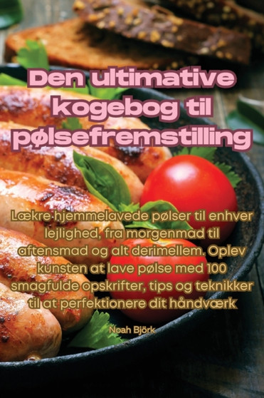 Den ultimative kogebog til p??lsefremstilling
