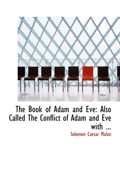 The Book of Adam and Eve : Also Called the Conflict of Adam and Eve with ...