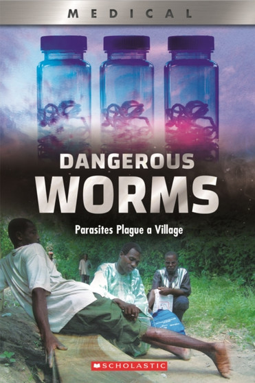 Dangerous Worms: Parasites Plague a Village (XBooks)