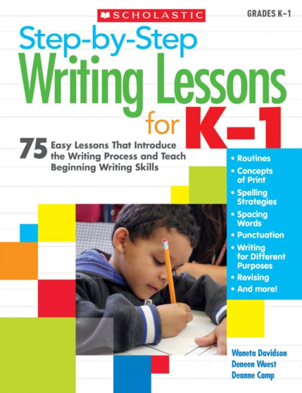 Step-by-Step Writing Lessons for K-1 : 75 Easy Lessons That Introduce the Writing Process and Teaching Beginning Writing Skills