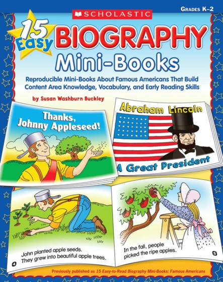 15 Easy Biography Mini-Books : Reproducible Mini-Books About Famous Americans That Build Content Knowledge, Vocabulary, and Early Reading Skills