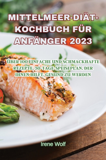 Mittelmeer-Diat-Kochbuch Fur Anfanger 2023