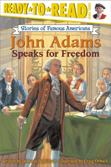 John Adams Speaks for Freedom : Ready-to-Read Level 3