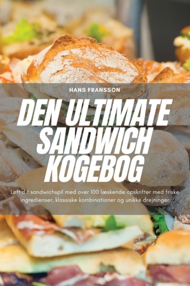 Den Ultimate Sandwich Kogebog