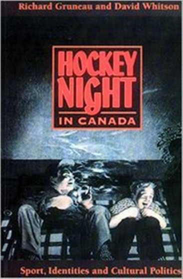 Hockey Night in Canada : Sports, Identities, and Cultural Politics