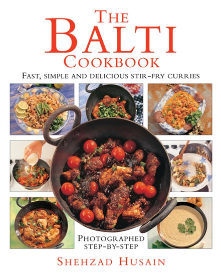 The Balti Cookbook : Fast, Simple and Delicious Stir-Fry Curries