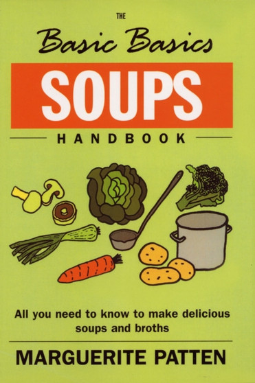 The Basic Basics Soups Handbook