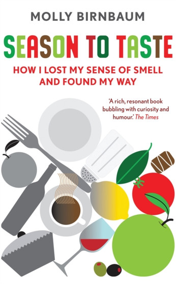 Season to Taste : How I Lost My Sense of Smell and Found My Way
