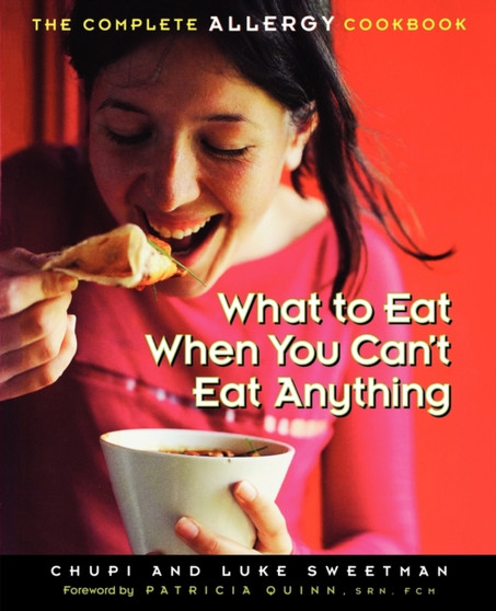 What to Eat When You Can't Eat Anything : The Complete Allergy Cookbook