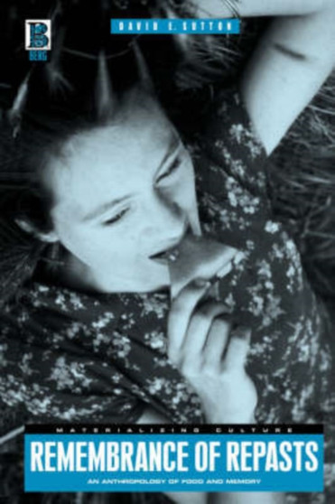 Remembrance of Repasts : An Anthropology of Food and Memory