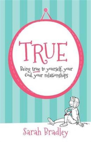 True : Being true to yourself, your God, your relationships