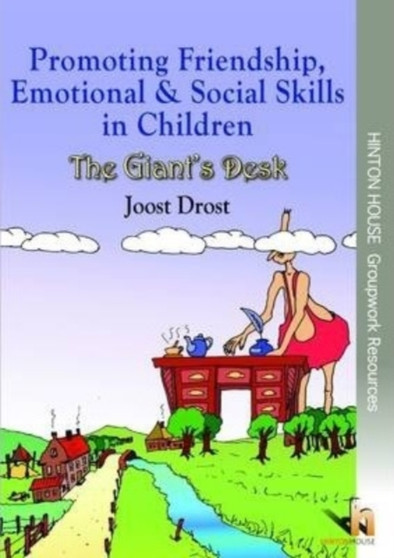 Promoting Friendship, Emotional & Social Skills in Children: The Giant's Desk : An innovative resource to help young children develop emotional & friendship skills