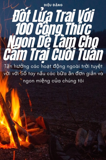 &272;&7889;t L&7917;a Tr&7841;i V&7899;i 100 Cong Th&7913;c Ngon D&7877; Lam Cho C&7855;m Tr&7841;i Cu&7889;i Tu&7847;n