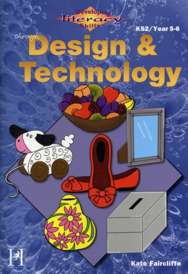 Developing Literacy Skills Through Design & Technology - Years 5-6