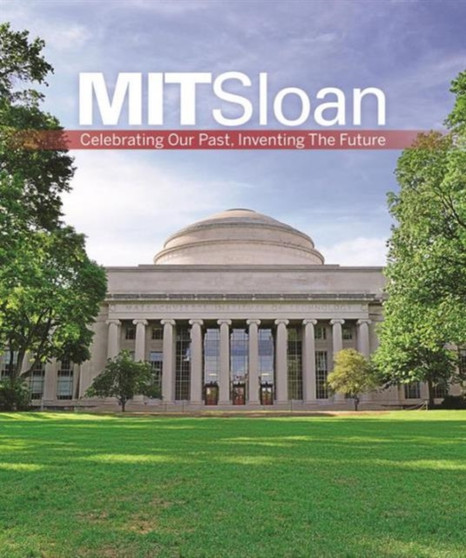 MIT Sloan: Celebrating Our Past, Inventing Our Future