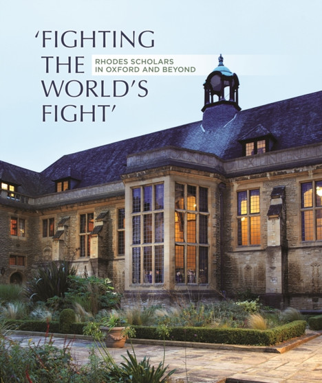 'Fighting the World's Fight': Rhodes Scholars in Oxford and Beyond