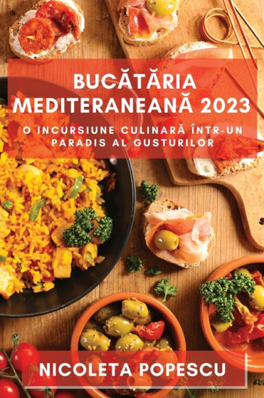 Buc&259;t&259;ria mediteranean&259; 2023 : O incursiune culinar&259; intr-un paradis al gusturilor