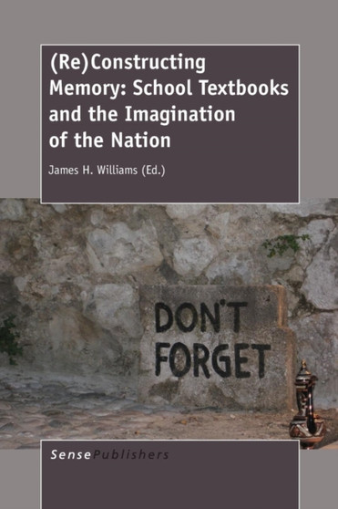 (Re)Constructing Memory : School Textbooks and the Imagination of the Nation