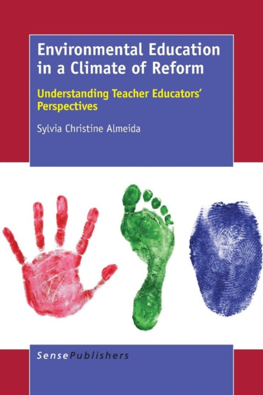 Environmental Education in a Climate of Reform : Understanding Teacher Educators' Perspectives