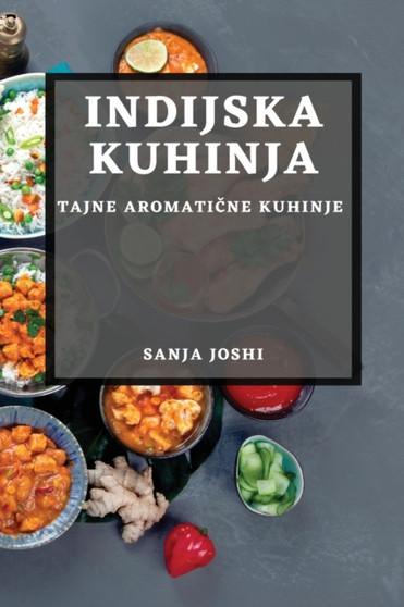 Indijska Kuhinja : Tajne Aromati&269;ne Kuhinje