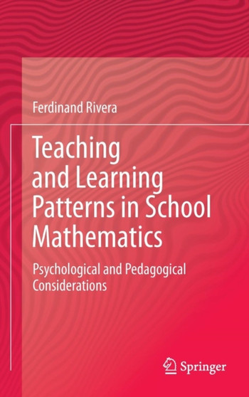 Teaching and Learning Patterns in School Mathematics : Psychological and Pedagogical Considerations