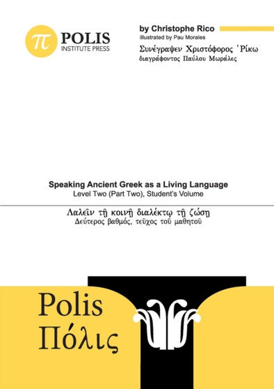 Polis : Speaking Ancient Greek as a Living Language, Level Two (Part Two), Student's Volume