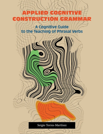Applied Cognitive Construction Grammar : A Cognitive Guide to the Teaching of Phrasal Verbs