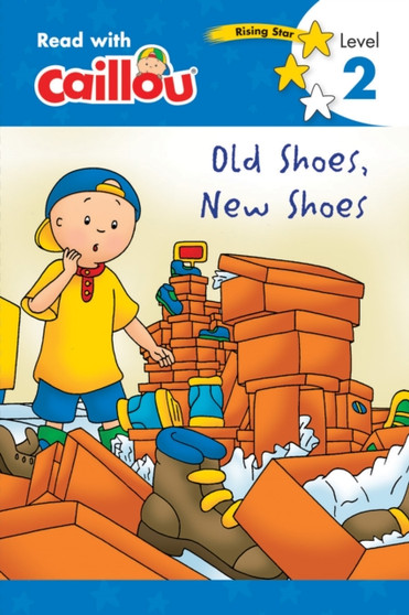 Caillou: Old Shoes, New Shoes - Read With Caillou, Level 2 : Read With Caillou, Level 2
