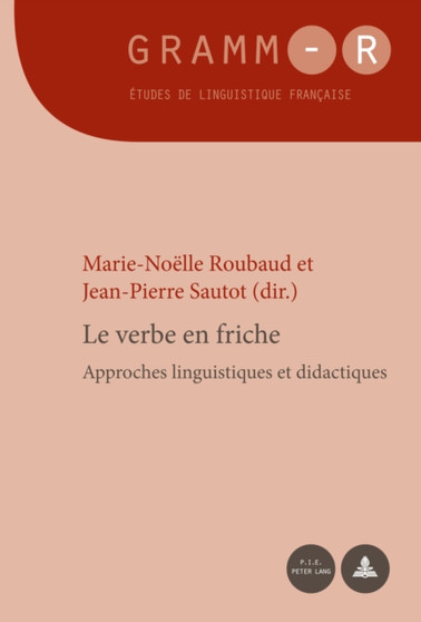 Le Verbe En Friche : Approches Linguistiques Et Didactiques